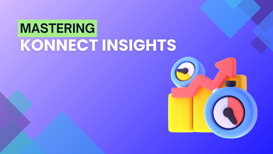 Read more about the article Mastering Konnect Insights